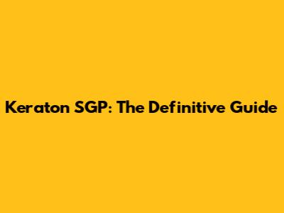 Keraton SGP: The Definitive Guide