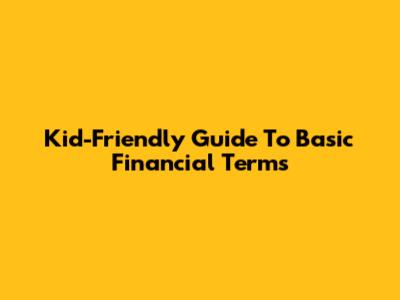 Kid-Friendly Guide To Basic Financial Terms
