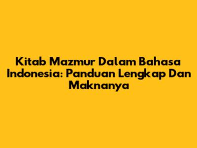 Kitab Mazmur Dalam Bahasa Indonesia: Panduan Lengkap Dan Maknanya