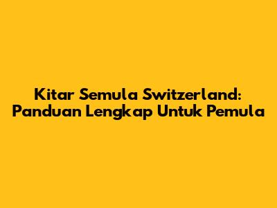 Kitar Semula Switzerland: Panduan Lengkap Untuk Pemula