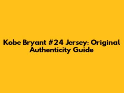Kobe Bryant #24 Jersey: Original Authenticity Guide