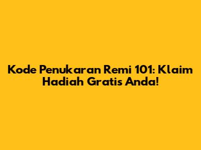 Kode Penukaran Remi 101: Klaim Hadiah Gratis Anda!