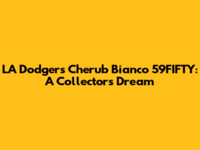 LA Dodgers Cherub Bianco 59FIFTY: A Collector's Dream