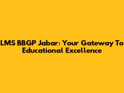 LMS BBGP Jabar: Your Gateway To Educational Excellence