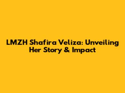 LMZH Shafira Veliza: Unveiling Her Story & Impact
