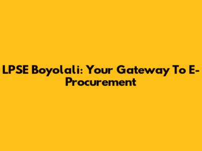 LPSE Boyolali: Your Gateway To E-Procurement