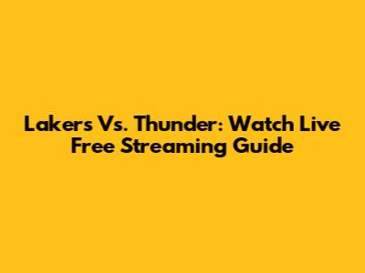 Lakers Vs. Thunder: Watch Live Free Streaming Guide