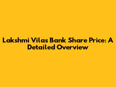 Lakshmi Vilas Bank Share Price: A Detailed Overview