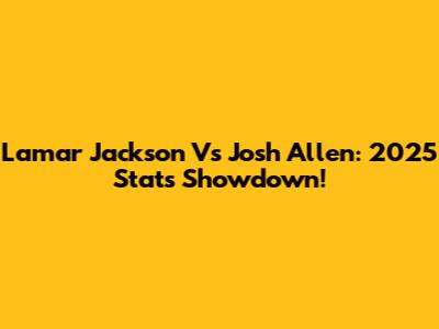 Lamar Jackson Vs Josh Allen: 2025 Stats Showdown!