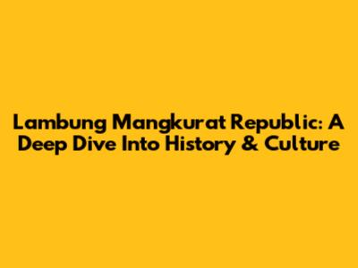 Lambung Mangkurat Republic: A Deep Dive Into History & Culture