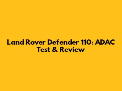 Land Rover Defender 110: ADAC Test & Review