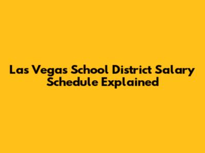 Las Vegas School District Salary Schedule Explained