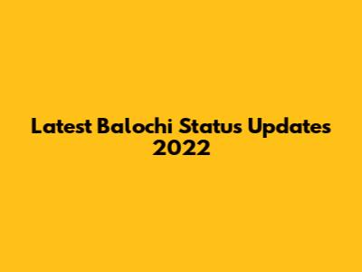 Latest Balochi Status Updates 2022