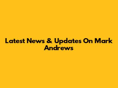 Latest News & Updates On Mark Andrews