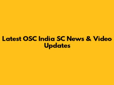 Latest OSC India SC News & Video Updates