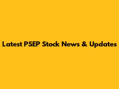 Latest PSEP Stock News & Updates