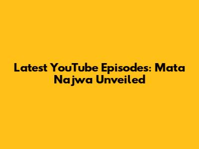 Latest YouTube Episodes: Mata Najwa Unveiled