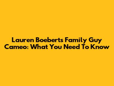 Lauren Boebert's Family Guy Cameo: What You Need To Know