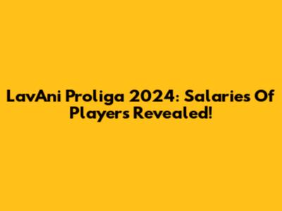 LavAni Proliga 2024: Salaries Of Players Revealed!