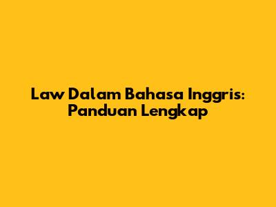 Law Dalam Bahasa Inggris: Panduan Lengkap