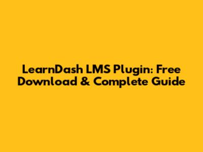 LearnDash LMS Plugin: Free Download & Complete Guide