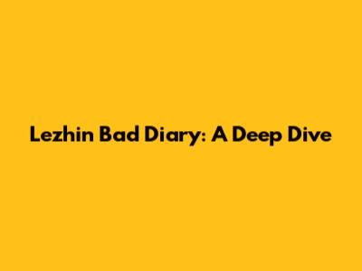 Lezhin Bad Diary: A Deep Dive