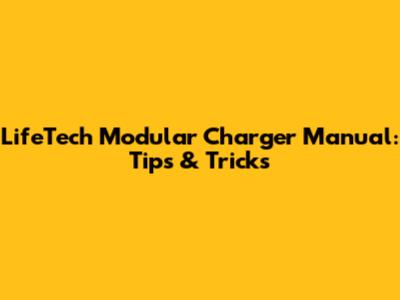 LifeTech Modular Charger Manual: Tips & Tricks