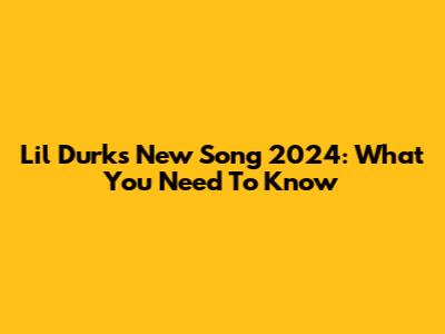 Lil Durk's New Song 2024: What You Need To Know