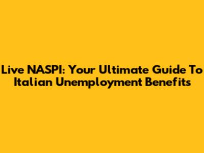 Live NASPI: Your Ultimate Guide To Italian Unemployment Benefits