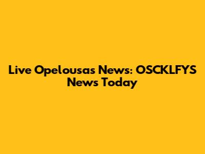 Live Opelousas News: OSCKLFYS News Today