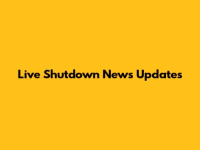 Live Shutdown News Updates