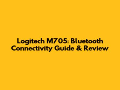 Logitech M705: Bluetooth Connectivity Guide & Review