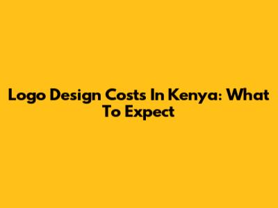 Logo Design Costs In Kenya: What To Expect