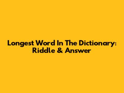 Longest Word In The Dictionary: Riddle & Answer