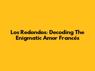 Los Redondos: Decoding The Enigmatic 'Amor Francés'