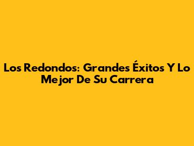 Los Redondos: Grandes Éxitos Y Lo Mejor De Su Carrera