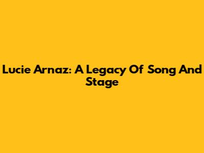Lucie Arnaz: A Legacy Of Song And Stage