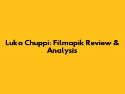Luka Chuppi: Filmapik Review & Analysis