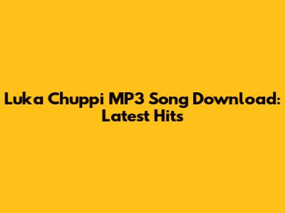Luka Chuppi MP3 Song Download: Latest Hits