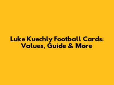 Luke Kuechly Football Cards: Values, Guide & More