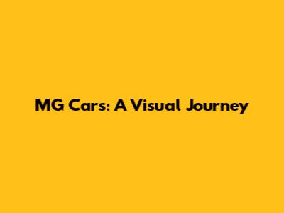 MG Cars: A Visual Journey