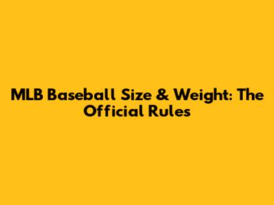 MLB Baseball Size & Weight: The Official Rules