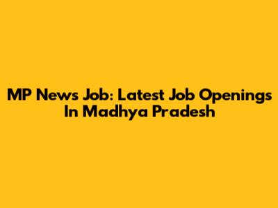 MP News Job: Latest Job Openings In Madhya Pradesh