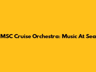 MSC Cruise Orchestra: Music At Sea