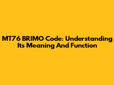 MT76 BRIMO Code: Understanding Its Meaning And Function
