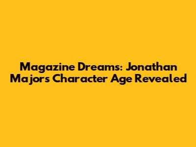 Magazine Dreams: Jonathan Majors' Character Age Revealed