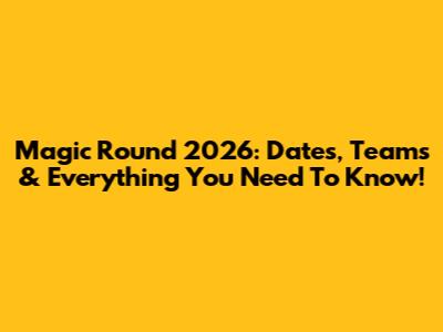 Magic Round 2026: Dates, Teams & Everything You Need To Know!