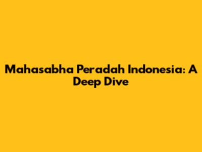 Mahasabha Peradah Indonesia: A Deep Dive