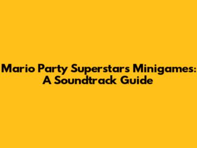 Mario Party Superstars Minigames: A Soundtrack Guide