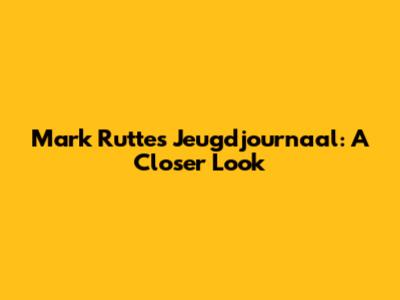 Mark Rutte's Jeugdjournaal: A Closer Look